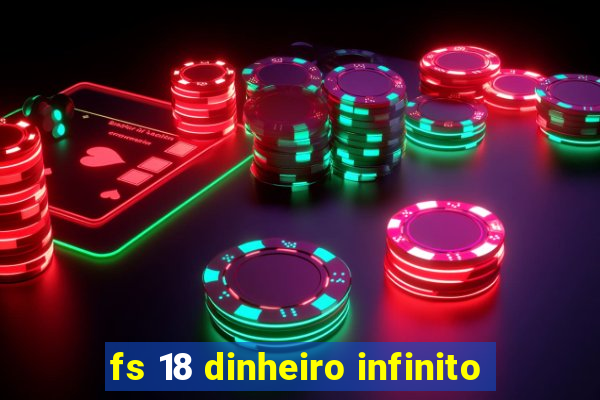 fs 18 dinheiro infinito